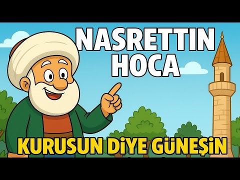 Nasrettin Hoca – Kurusun Diye Güneşin Altına Dikmişler