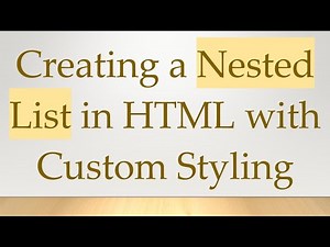 Creating a Nested List in HTML with Custom Styling