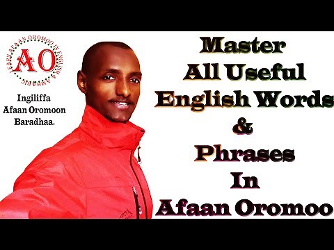 Ingiliffaa afaan oromoon baradhaa:- Master all useful English words and phrases in Afaan Oromoo