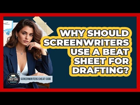 Why Should Screenwriters Use A Beat Sheet For Drafting? - Screenwriter's Cheat Code