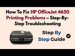 How To Fix HP OfficeJet 4650 Printing Problems – Step-By-Step Troubleshooting