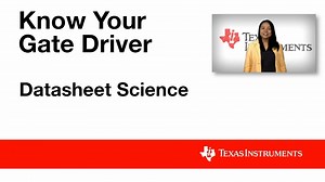Know Your Gate Driver: Datasheet Science | Vídeo | TI.com