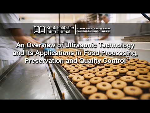 An Overview of Ultrasonic Technology and Its Applications in Food Processing, Preservation