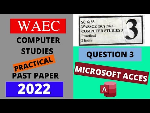 WAEC Computer Studies Practical Past Paper 2022 - Microsoft Access