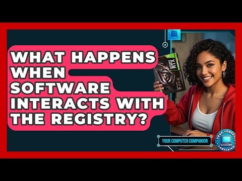 What Happens When Software Interacts With The Registry? - Your Computer Companion