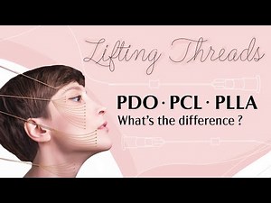 LIFTING THREADS | THE DIFFERENCES BETWEEN PDO, PCL AND PLLA THREADS