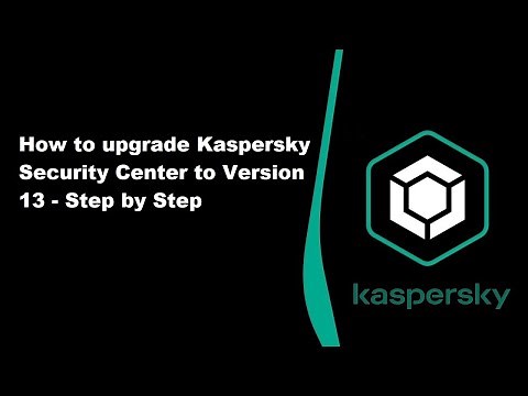 How to Upgrade Kaspersky Security Center to version 13 - Step by step