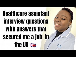 HEALTHCARE ASSISTANT INTERVIEW QUESTIONS AND ANSWERS THAT LANDED ME A JOB IN THE UK🇬🇧