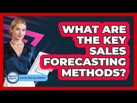What Are The Key Sales Forecasting Methods? - Sales Pro Blueprint