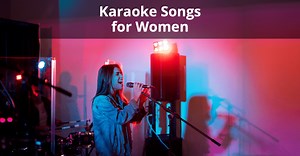 19 Best Karaoke Songs for Women (Impress Everyone)
