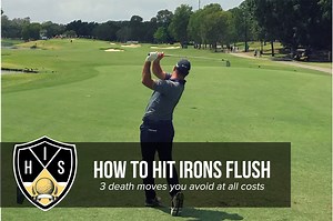 How To Hit Irons: Avoid These 3 Death Moves And Do This Instead
