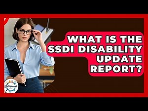 What Is The SSDI Disability Update Report? - Get Retirement Help