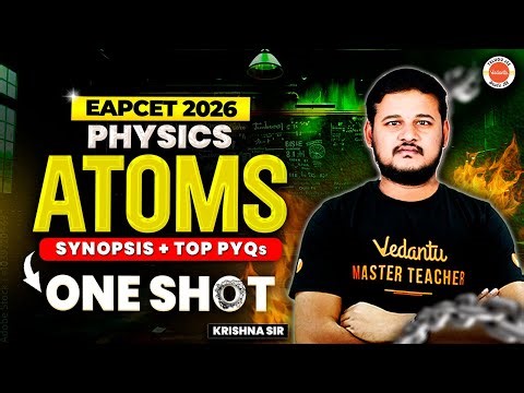 Atoms | One Shot | Synopsis + Top PYQs | EAPCET 2026 | Physics | Krishna Sir