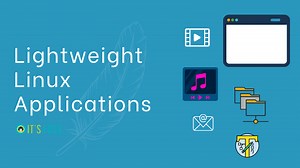 15 Lightweight Linux Applications to Speed Up Your System