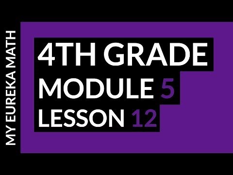 My Eureka Math // Grade 4 Module 5 Lesson 12 Homework Help