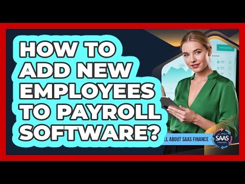 How To Add New Employees To Payroll Software?