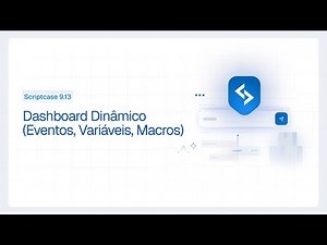 Scriptcase 9.13 - Dashboard Dinâmico (Eventos, Variáveis, Macros) 2/2