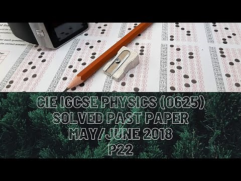 CIE A Level Physics Solved Past Paper May/June 2018 P22