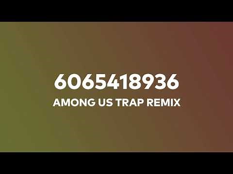 AMONG US TRAP REMIX Music ID | Roblox Song Codes 2021