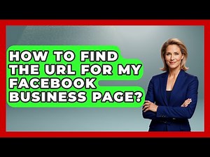 How To Find The URL For My Facebook Business Page? - Everyday-Networking