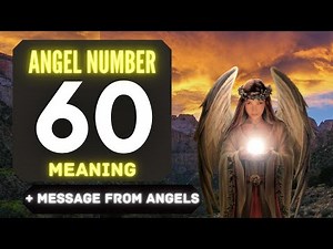 The Hidden Spiritual Meaning of Angel Number 60