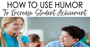 Six Ways Laughter And Humor In The Classroom Make Students Soar - Keep ‘em Thinking