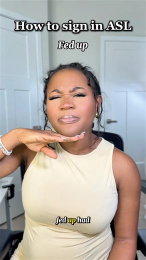 How to sign “fed up” in ASL. #asl