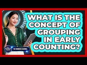 What Is The Concept Of Grouping In Early Counting?