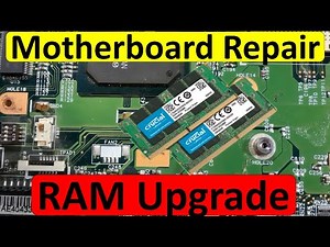 Laptop motherboard repair | Learn how to upgrade Random Access Memory RAM