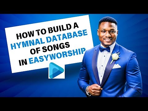 How to Build a Hymnal Database of Songs in EasyWorship