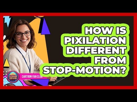 How Is Pixilation Different From Stop-Motion?