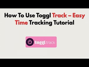 How To Use Toggl Track – Easy Time Tracking Tutorial