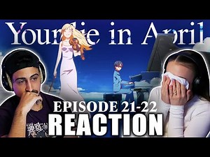 Painfully Beautiful... Your Lie in April Episodes 21-22 REACTION! *FINALE*