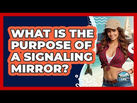 What Is the Purpose of a Signaling Mirror?