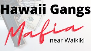 Gangs in Hawaii - Mafia & Crime in Paradise