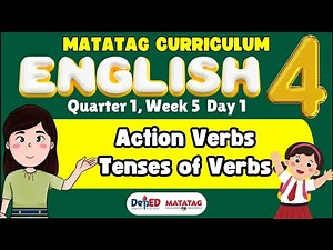 English 4 | Quarter 1Week 5 Day 1| Action Verbs and Tenses of Verbs | Matatag Curriculum