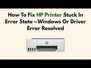How To Fix HP Printer Stuck In Error State – Windows Or Driver Error Resolved