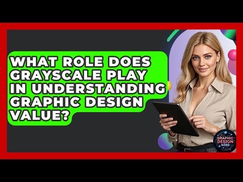What Role Does Grayscale Play In Understanding Graphic Design Value? - Graphic Design Nerd