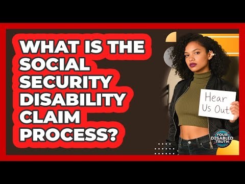 What Is the Social Security Disability Claim Process?