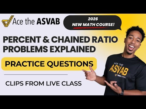 ASVAB Arithmetic Reasoning: Percent Word Problems & Ratios Explained Step-by-Step