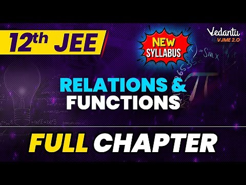 Relations & Functions Maths Full Chapter Class 12 | Class 12 Maths Chapter 1 | JEE 2024 New Syllabus