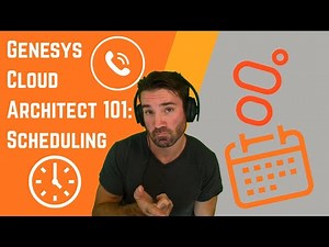 Genesys Cloud Architect 101: Scheduling My Way
