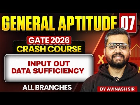 General Aptitude 07 | Inputout Data Sufficiency | All Branches | GATE Crash Course