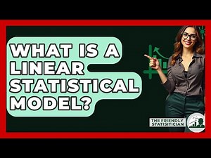What Is A Linear Statistical Model? - The Friendly Statistician