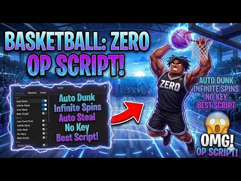 Basketball: Zero New Script, Auto Dunk & Infinite Spins & more - 2025