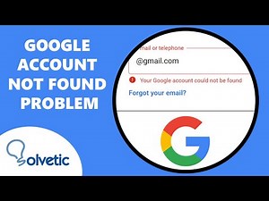 GOOGLE ACCOUNT NOT FOUND PROBLEM