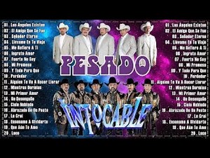 GRUPO PESADO VS GRUPO INTOCABLE SUS MEJORES CANCIONES LOS MEJORES ÉXITOS NORTEÑOS ⚔️