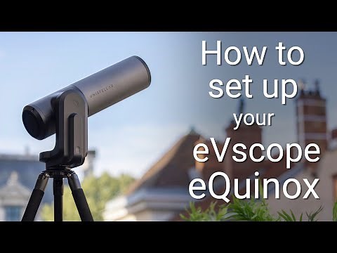 How to set up your new eVscope eQuinox ?