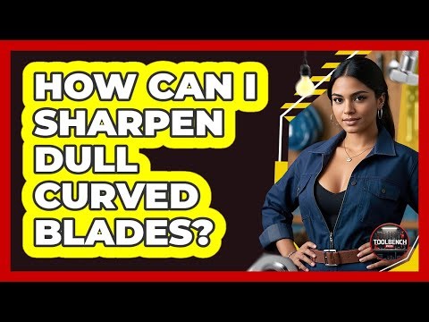 How Can I Sharpen Dull Curved Blades?
