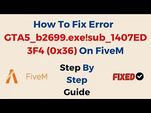 How to Fix Error GTA5_b2699.exe!sub_1407ED3F4 (0x36) on FiveM